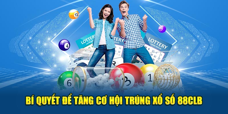 Bí quyết để tăng cơ hội trúng xổ số 88clb