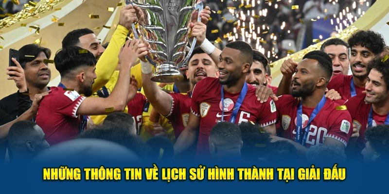 Những thông tin về lịch sử hình thành của giải đấu Asian Cup là gì