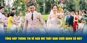 ngủ mơ thấy đám cưới đánh số mấy