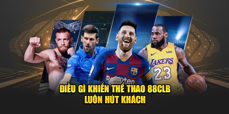 Điều gì khiến thể thao 88clb luôn hút khách