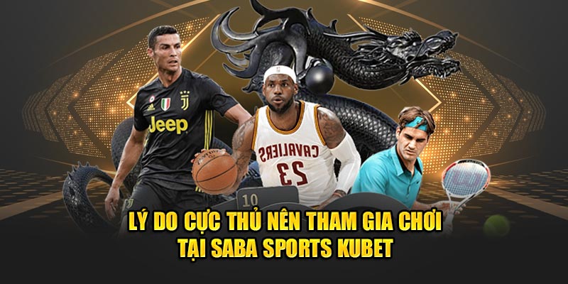 Lý do cược thủ nên tham gia chơi tại Saba Sports 88clb 