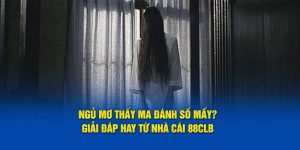 Ngủ Mơ Thấy Ma Đánh Số Mấy