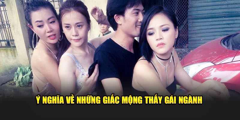 Ý nghĩa về những giấc mộng thấy gái ngành